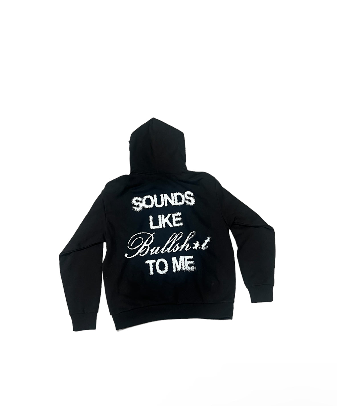 “SOUND LIKE BS TO ME” HOODIE